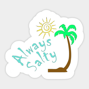 Always Salty Sticker